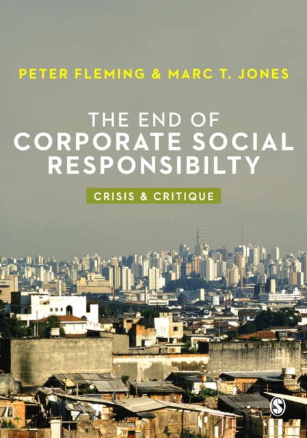 The End of Corporate Social Responsibility : Crisis and Critique, PDF eBook