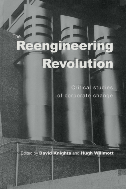 The Reengineering Revolution : Critical Studies of Corporate Change, PDF eBook