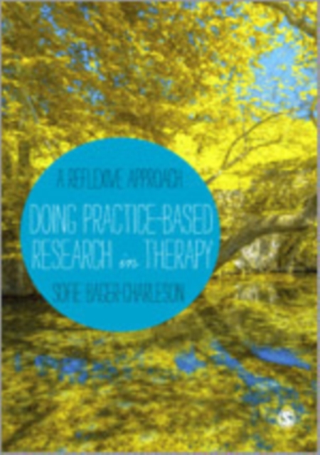 Doing Practice-based Research in Therapy : A Reflexive Approach, Hardback Book