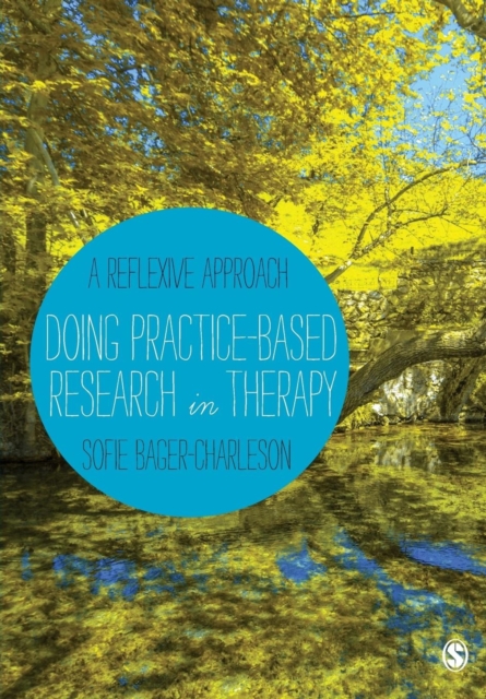 Doing Practice-based Research in Therapy : A Reflexive Approach, Paperback / softback Book