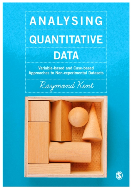 Analysing Quantitative Data : Variable-based and Case-based Approaches to Non-experimental Datasets, Hardback Book