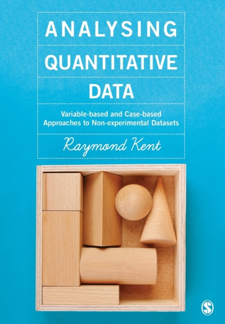 Analysing Quantitative Data : Variable-based and Case-based Approaches to Non-experimental Datasets, Paperback / softback Book
