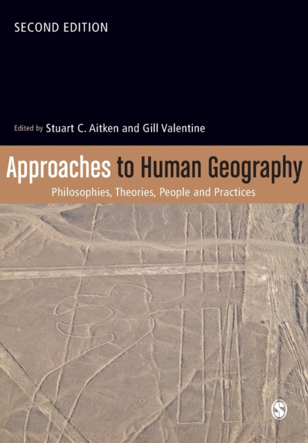 Approaches to Human Geography : Philosophies, Theories, People and Practices, Paperback / softback Book