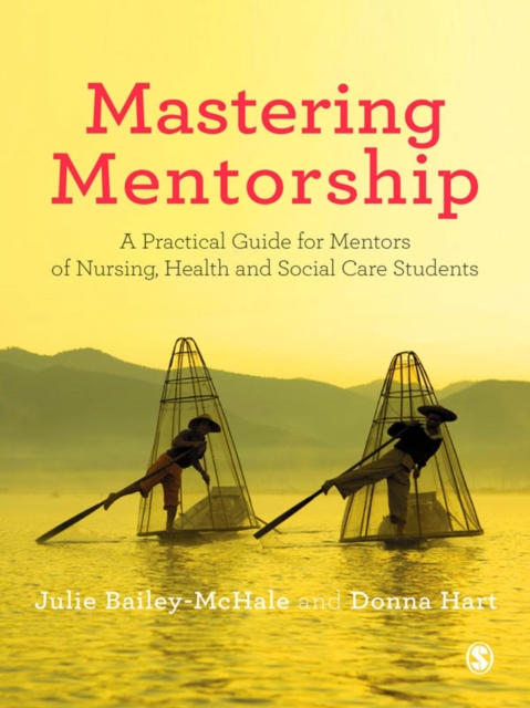 Mastering Mentorship : A Practical Guide for Mentors of Nursing, Health and Social Care Students, EPUB eBook