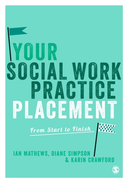 Your Social Work Practice Placement : From Start to Finish, EPUB eBook