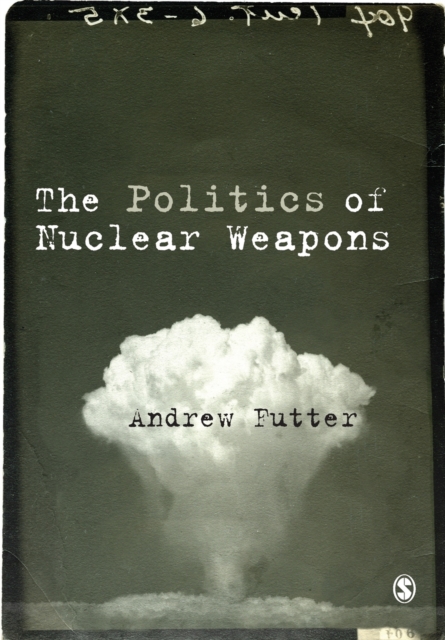 The Politics of Nuclear Weapons, Paperback / softback Book