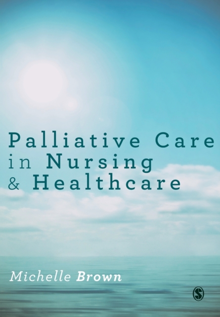 Palliative Care in Nursing and Healthcare, Paperback / softback Book