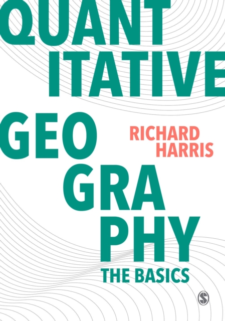 Quantitative Geography : The Basics, Hardback Book