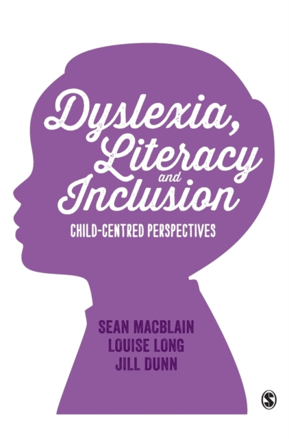 Dyslexia, Literacy and Inclusion : Child-centred perspectives, Hardback Book