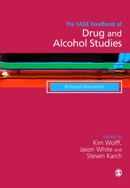 The SAGE Handbook of Drug & Alcohol Studies : Biological Approaches, Hardback Book