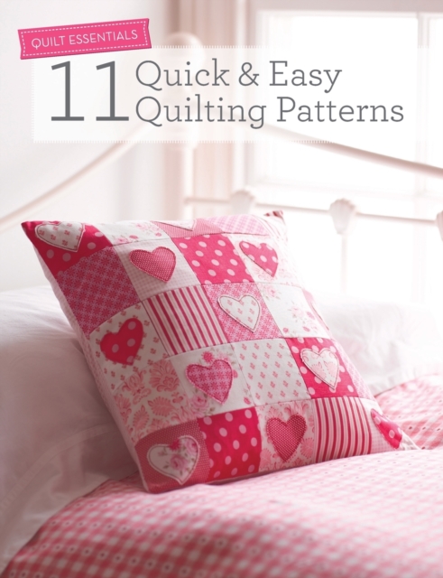 Quilt Essentials - 11 Quick & Easy Quilting Patterns, Paperback / softback Book