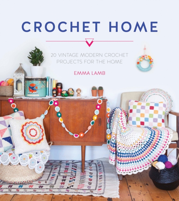Crochet Home : 20 vintage modern crochet projects for the home, Paperback / softback Book