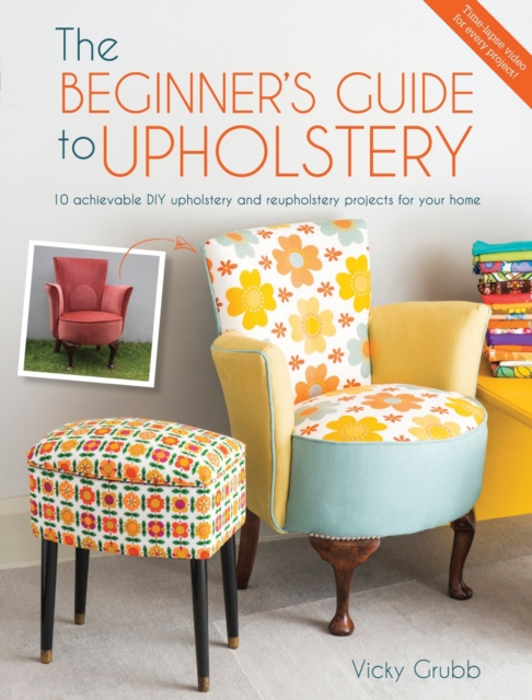 Modern DIY Upholstery : 10 Achievable DIY Upholstery and Reupholstery Projects for Your Home, Paperback / softback Book