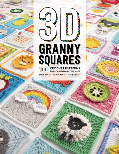 3D Granny Squares : 100 Crochet Patterns for Pop-Up Granny Squares, Paperback / softback Book