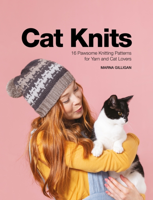 Cat Knits : 16 Pawsome Knitting Patterns for Yarn and Cat Lovers, Paperback / softback Book