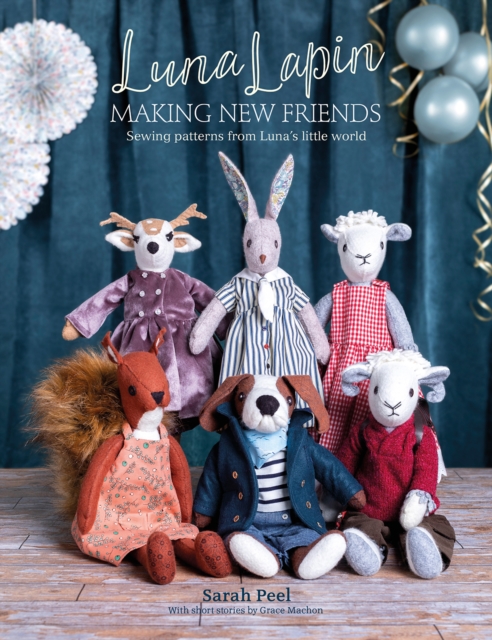 Luna Lapin: Making New Friends : Sewing Patterns from Luna's Little World, Paperback / softback Book