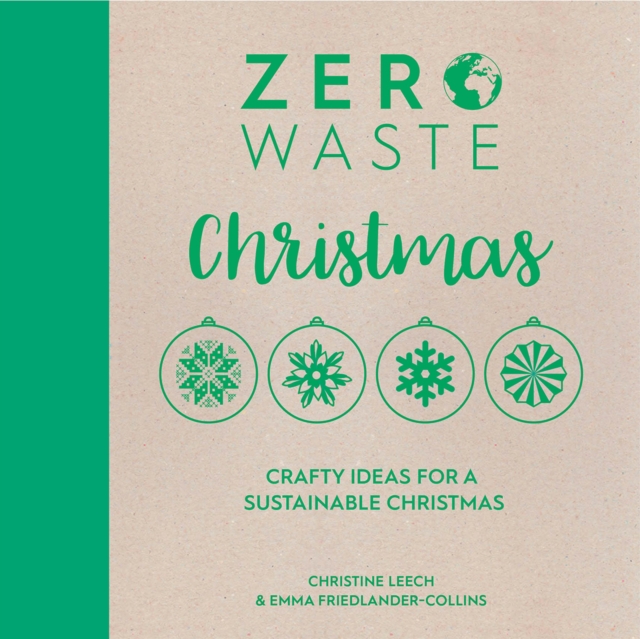 Zero Waste: Christmas : Crafty Ideas for a Sustainable Christmas, Paperback / softback Book