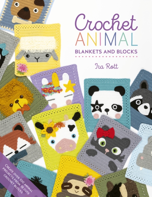 Crochet Animal Blankets And Blocks : Create over 100 animal projects from 18 cute crochet blocks, Paperback / softback Book