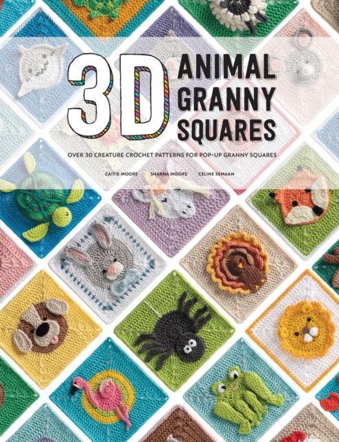3D Animal Granny Squares : Over 30 Creature Crochet Patterns for Pop-Up Granny Squares, Paperback / softback Book