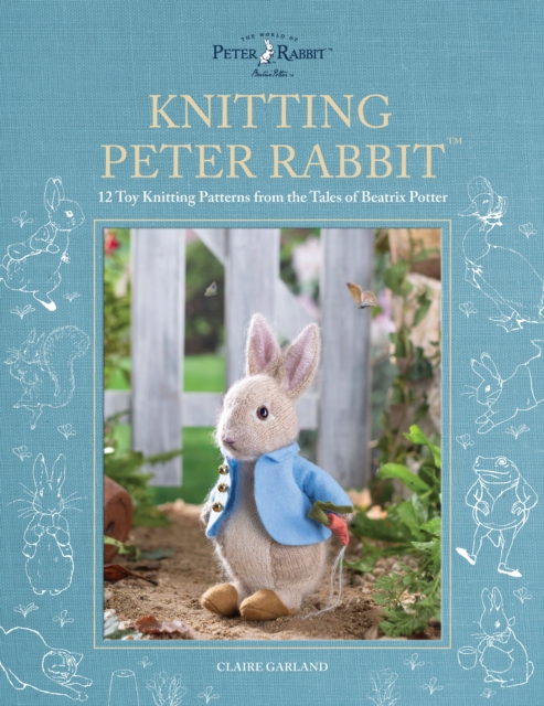 Knitting Peter Rabbit(TM) : 12 Toy Knitting Patterns from the Tales of Beatrix Potter, EPUB eBook