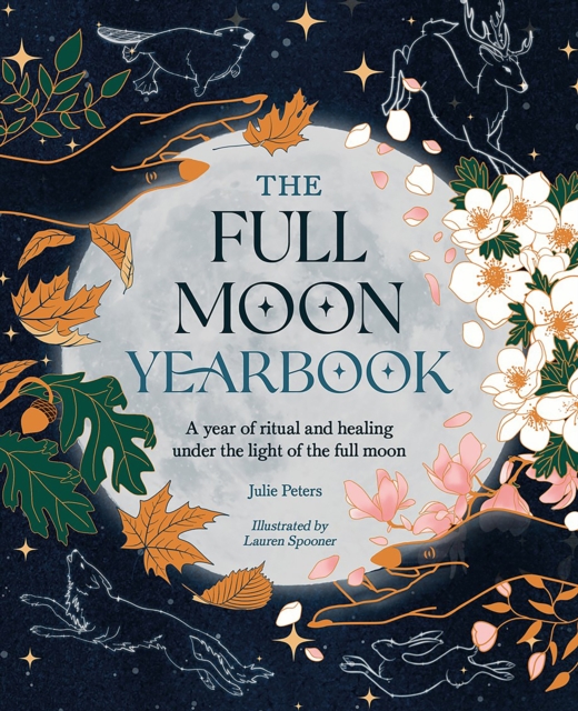 The Full Moon Yearbook : A Year of Ritual and Healing Under the Light of the Full Moon, Paperback / softback Book