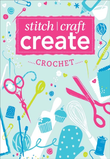 Stitch, Craft, Create: Crochet, EPUB eBook