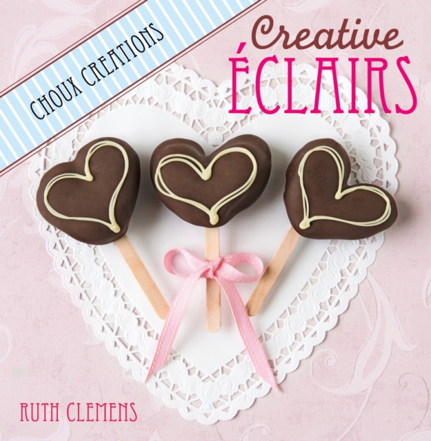 Creative Eclairs: Choux Creations, PDF eBook