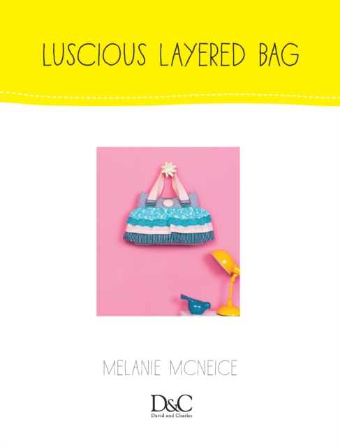 Sew Cute to Carry - Luscious Little Layered Bag, PDF eBook