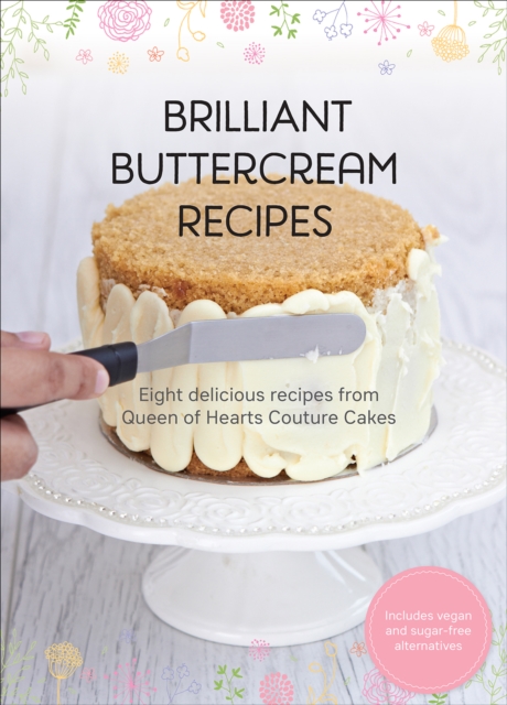 Brilliant Buttercream Recipes : Eight Delicious Recipes from Queen of Hearts Couture Cakes, EPUB eBook
