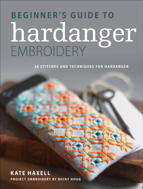 Beginner's Guide to Hardanger Embroidery : 28 stitches and techniques for hardanger, EPUB eBook