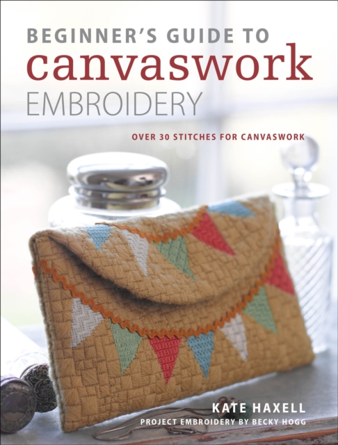 Beginner's Guide to Canvaswork Embroidery : Over 30 stitches for canvaswork, EPUB eBook