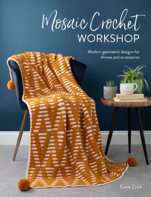 Mosaic Crochet Workshop : Modern geometric designs for throws and accessories, EPUB eBook