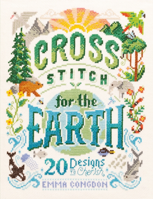 Cross Stitch for the Earth : 20 Designs to Cherish, EPUB eBook