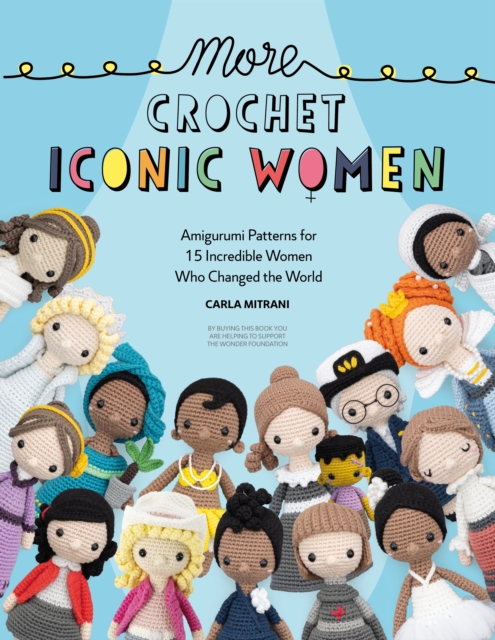 More Crochet Iconic Women : Amigurumi patterns for 15 incredible women who changed the world, EPUB eBook