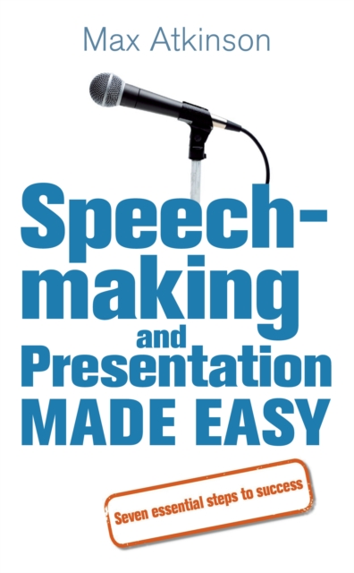 Speech-making and Presentation Made Easy : Seven Essential Steps to Success, EPUB eBook