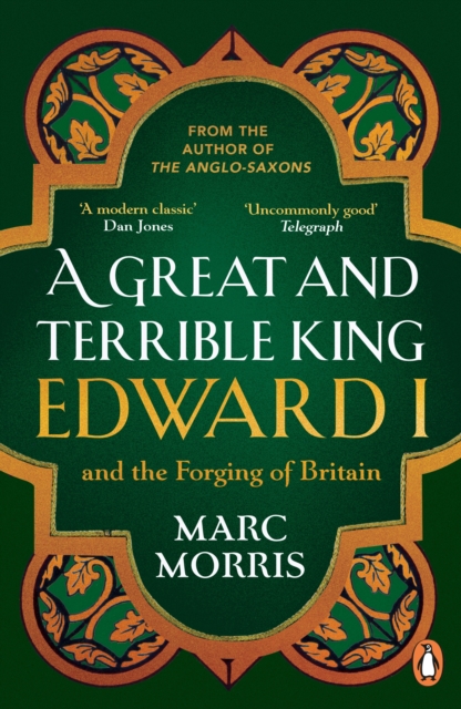 A Great and Terrible King : Edward I and the Forging of Britain, EPUB eBook