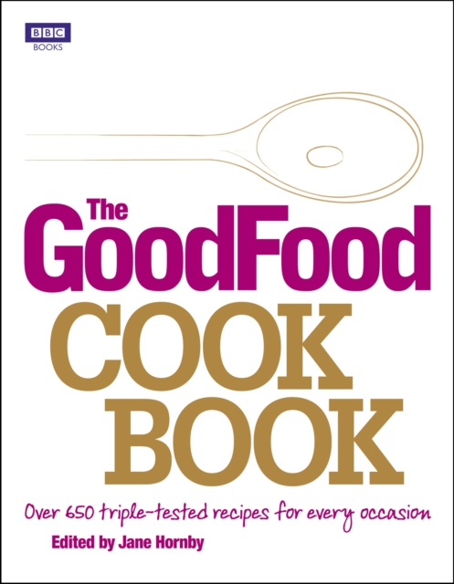 The Good Food Cook Book : Over 650 triple-tested recipes for every occasion, EPUB eBook