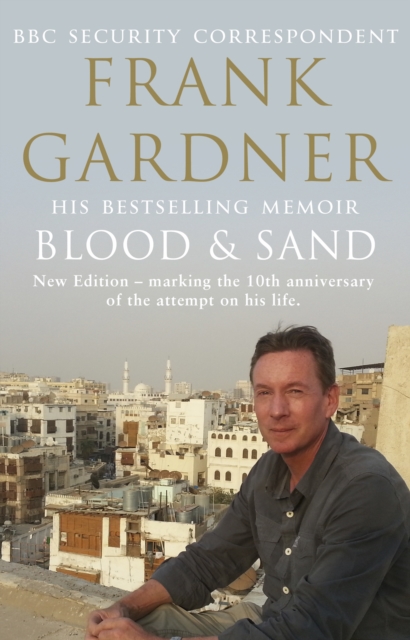 Blood and Sand : The BBC security correspondent’s own extraordinary and inspiring story, EPUB eBook