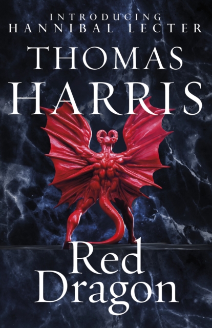 Red Dragon : The original Hannibal Lecter classic (Hannibal Lecter), EPUB eBook