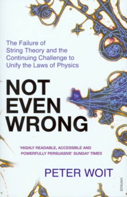 Not Even Wrong : The Failure of String Theory and the Continuing Challenge to Unify the Laws of Physics, EPUB eBook