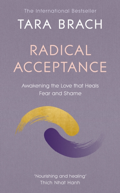 Radical Acceptance : Awakening the Love that Heals Fear and Shame, EPUB eBook