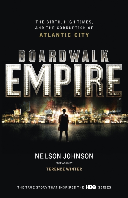 Boardwalk Empire : The Birth, High Times and the Corruption of Atlantic City, EPUB eBook