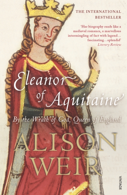 Eleanor Of Aquitaine : By the Wrath of God, Queen of England, EPUB eBook