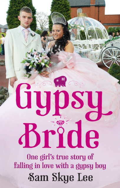 Gypsy Bride : One girl's true story of falling in love with a gypsy boy, EPUB eBook