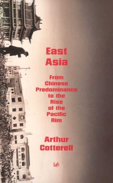 East Asia : From the Chinese Predominance to the Rise of the Pacific Rim, EPUB eBook