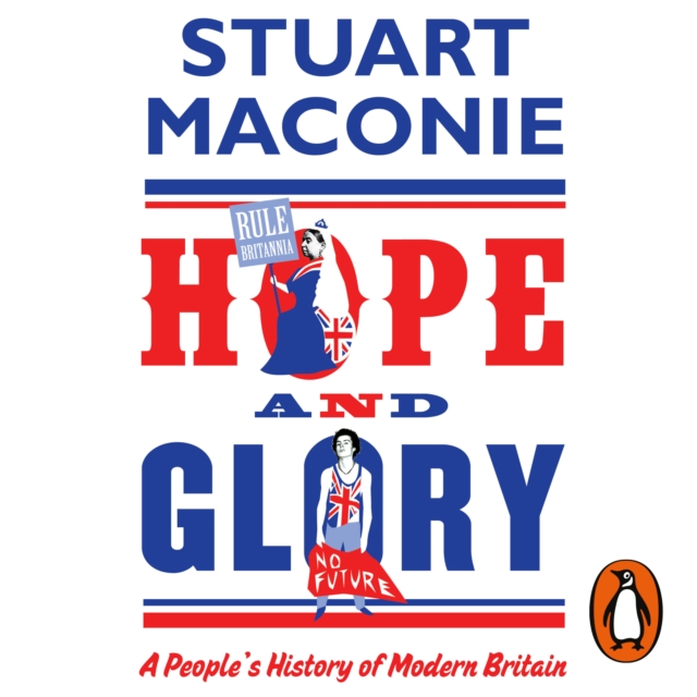 Hope and Glory : A People's History of Modern Britain, eAudiobook MP3 eaudioBook