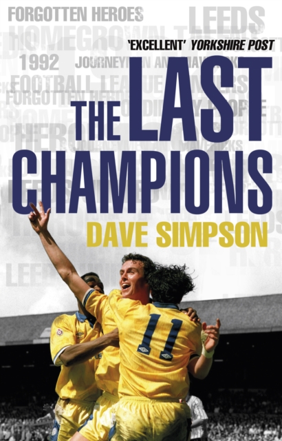 The Last Champions : Leeds United and the Year that Football Changed Forever, EPUB eBook