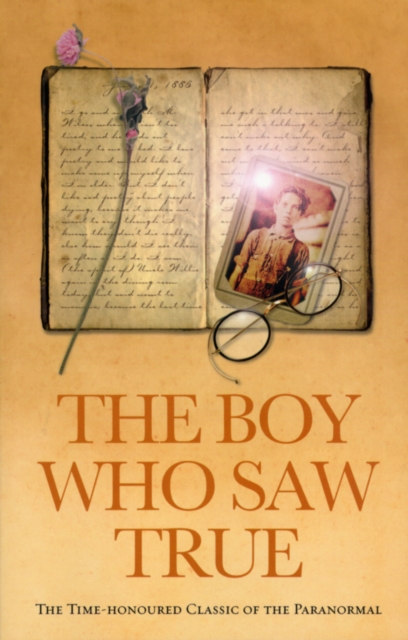 The Boy Who Saw True : The Time-Honoured Classic of the Paranormal, EPUB eBook