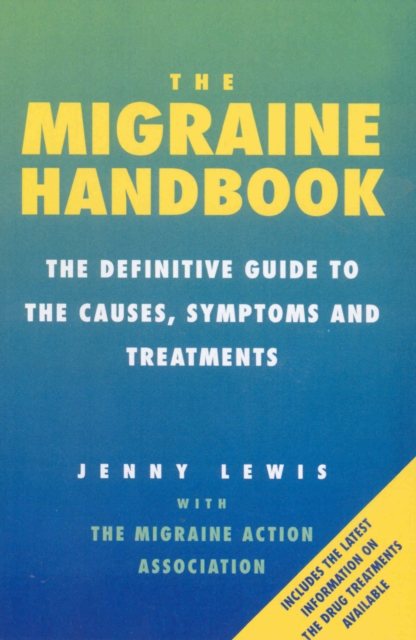 The Migraine Handbook : The Definitive Guide to the Causes, Symptoms and Treatments, EPUB eBook