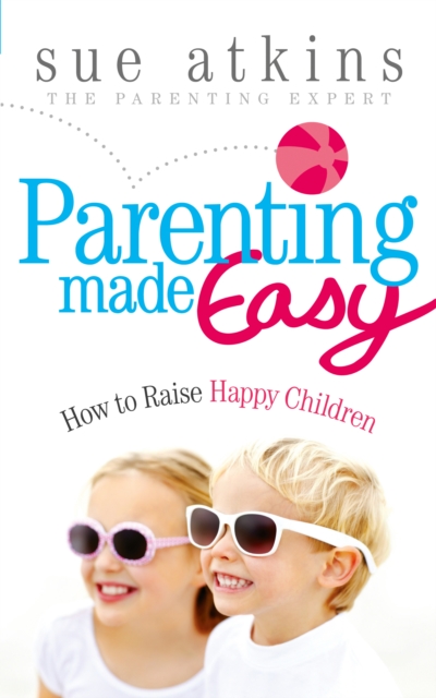 Parenting Made Easy : How to Raise Happy Children, EPUB eBook